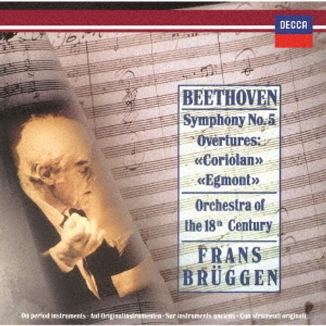 "BEETHOVEN Symphony No.5, Overtures: «Coriolan», «Egmont», Orchestra of the 18th Century, FRANS BRÜGGEN." Links Porträt Beethovens.