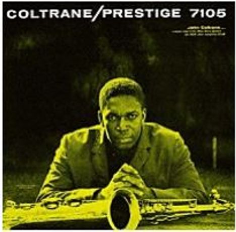 Text: "COLTRANE/PRESTIGE 7105", "John Coltrane". Ein Mann sitzt ernst, ein Saxophon liegt vor ihm. Alles in gelblich-grünen Tönen.