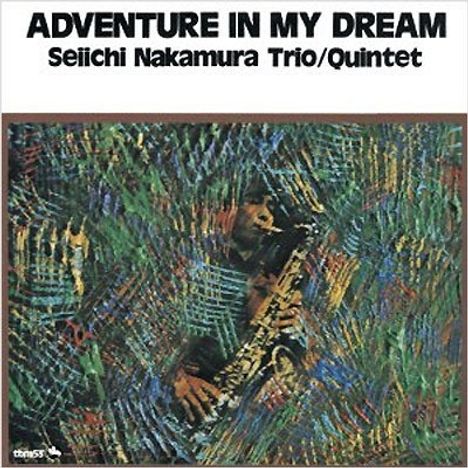 Seiichi Nakamura (geb. 1947): Adventure In My Dream, CD