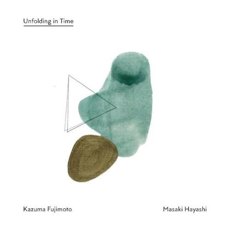 Text oben: "Unfolding in Time". Unten: "Kazuma Fujimoto, Masaki Hayashi". Illustration mit geometrischen Formen.