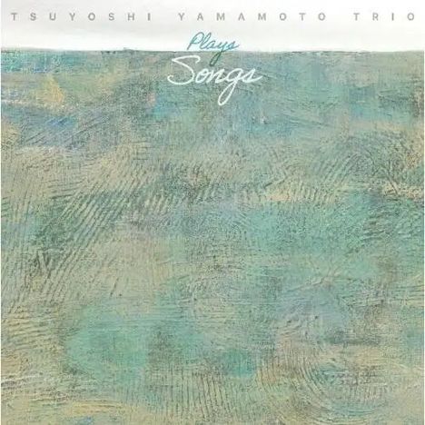 Oben steht "Tsuyoshi Yamamoto Trio Plays Songs". Im Hintergrund ist eine abstrakte Malerei in Blau- und Grüntönen.