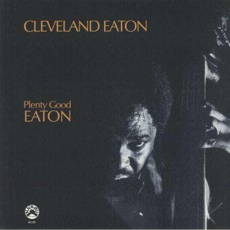 Cleveland Eaton (1939-2020): Plenty Good Eaton (remastered), LP