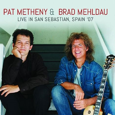 Pat Metheny &amp; Brad Mehldau: Live In San Sebastian, Spain '07, 2 CDs