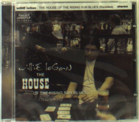 "Willie Logan The House of the Rising Sun Blues (Revisited)" steht auf einem Albumcover mit einer Bar-Szene im Hintergrund.
