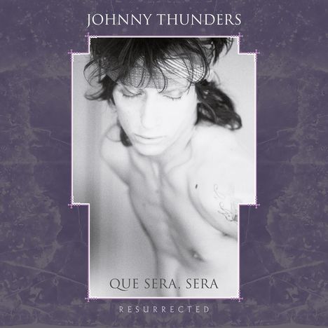 Johnny Thunders: Que Sera, Sera (Resurrected), 3 CDs