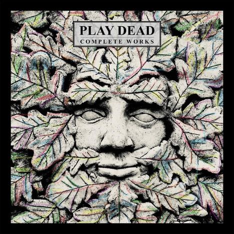 "PLAY DEAD COMPLETE WORKS" steht oben. Eine Steinmaske ist von bunten Blättern umgeben.