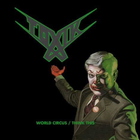 Toxik: World Circus / Think This, 2 CDs