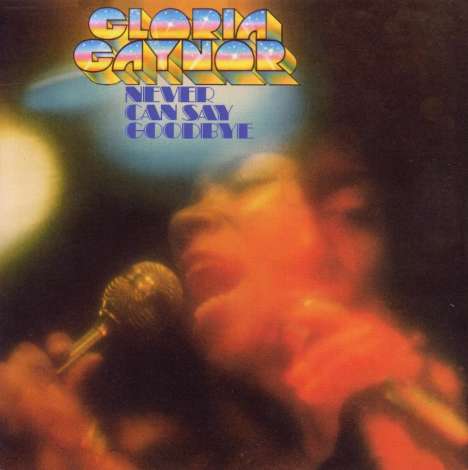 Gloria Gaynor: Never Can Say Goodbye, CD