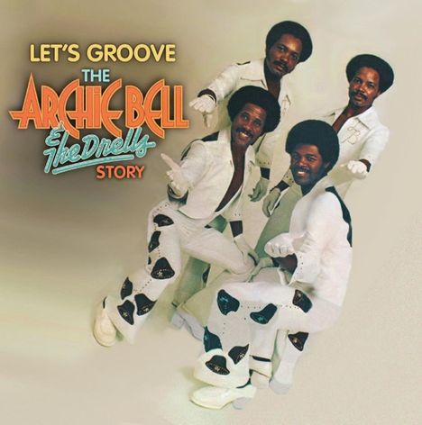 Archie Bell &amp; The Drells: Let's Groove: The Archie Bell &amp; The Drells Story, 2 CDs