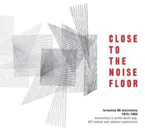 Close To The Noise Floor: Formative UK Electronica 1975 - 1984, 4 CDs