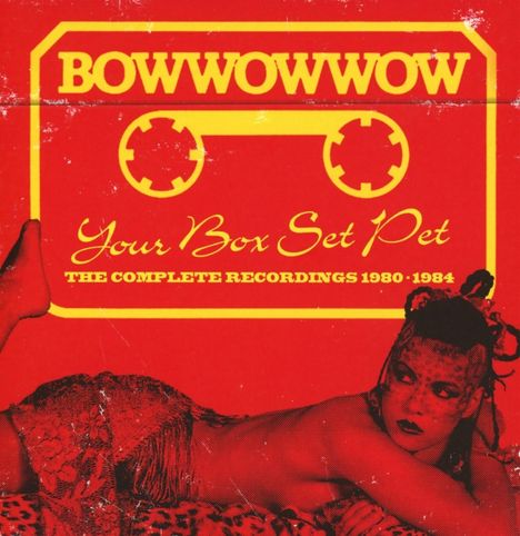 Bow Wow Wow: Your Box Set Pet (Expanded Edition), 3 CDs