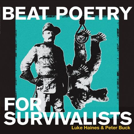Luke Haines &amp; Peter Buck: Beat Poetry For Survivalists, LP