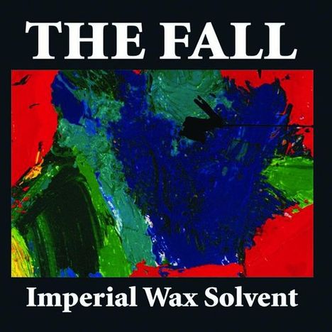 The Fall: Imperial Wax Solvent / Britannia Row Recordings / Live, 3 CDs