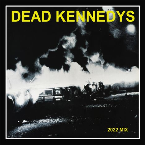 Oben steht in gelber Schrift "DEAD KENNEDYS". Unten rechts steht "2022 MIX". Das Bild zeigt rauchende Autos.