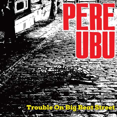 Pere Ubu: Trouble On Big Beat Street, LP