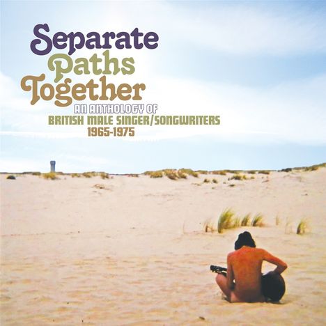 Separate Paths Together ~ An Anthology Of British Male Singer/Songwriters 1965-1975, 3 CDs