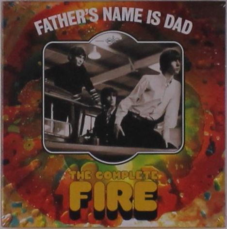 The Fire: Father's Name Is Dad: The Complete Fire, 3 CDs