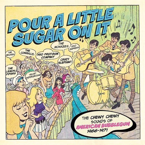 Pour A Little Sugar On It: The Chewy, Chewy Sounds Of American Bubblegum, 3 CDs