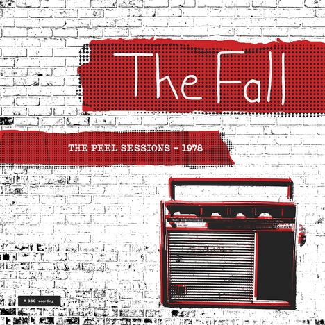 "The Fall", "The Peel Sessions - 1978". Rote und schwarze Schrift auf weißem Ziegelhintergrund, neben einem stilisierten Radio.