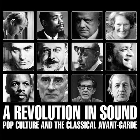 Revolution In Sound: Pop Culture &amp; Classical Avant-Garde, 4 CDs