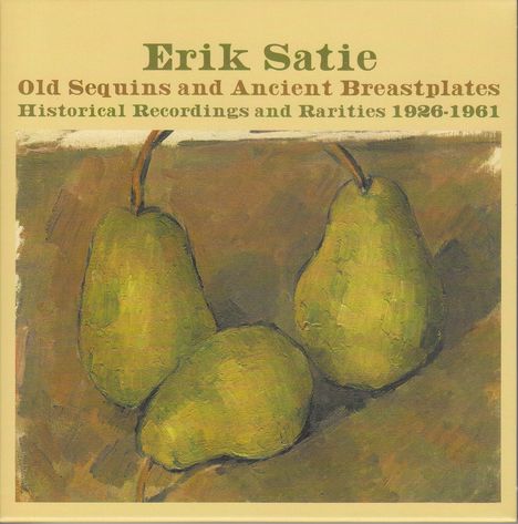 Erik Satie (1866-1925): Old Sequins and Anciant Breastplates, CD