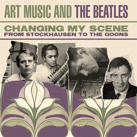Text: "ART MUSIC AND THE BEATLES", "CHANGING MY SCENE FROM STOCKHAUSEN TO THE GOONS". Vier schwarz-weiße Fotos, darunter florales Muster.