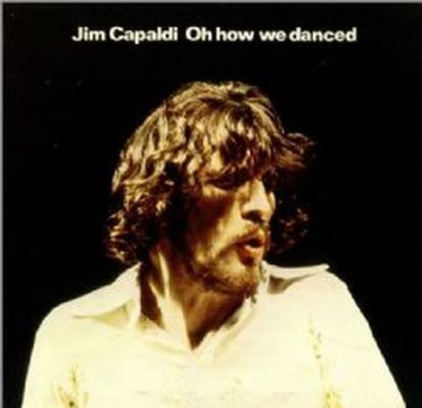 Jim Capaldi: Oh How We Danced (Expanded &amp; Remastered), CD