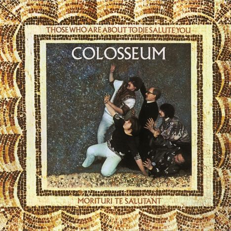 Colosseum: Those Who Are About To Die Salute You (Expanded &amp; Remastered), CD