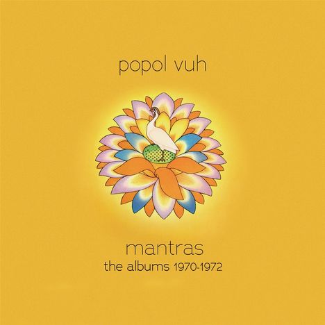 Text: "popol vuh mantras the albums 1970-1972." Bunte Blume mit Vogel in der Mitte, gelber Hintergrund.