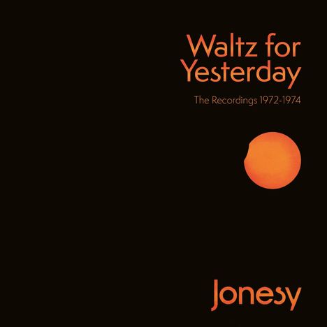 Jonesy: Waltz For Yesterday: The Recordings 1972 - 1974, 3 CDs