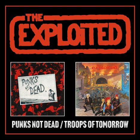 The Exploited: Punks Not Dead / Troops Of Tomorrow (Expanded Edition), 2 CDs