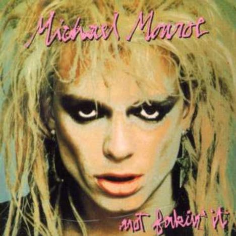 Michael Monroe: Not Fakin It, CD