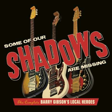 Barry Gibson's Local Heroes: Some Of Our Shadows Are Missing: The Complete Recordings, 3 CDs