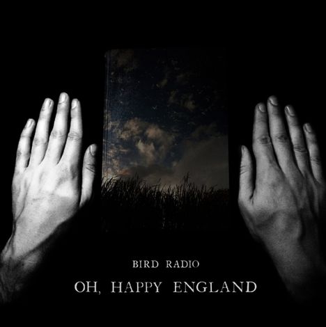 Bird Radio: Oh Happy England (Limited Edition), CD