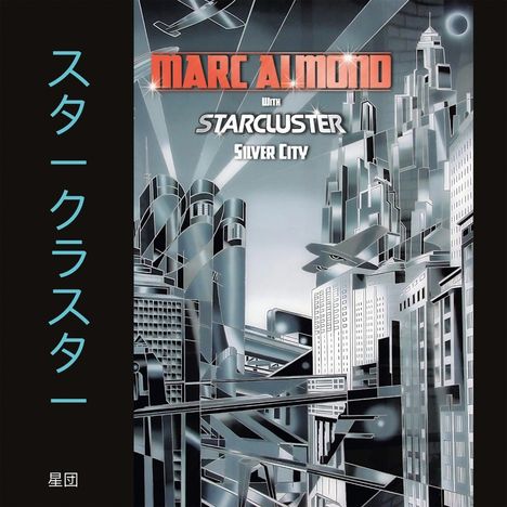 Texte: "MARC ALMOND with STARCLUSTER SILVER CITY", japanische Schriftzeichen. Illustration einer futuristischen Stadt.