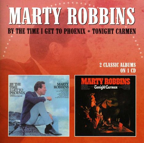 Marty Robbins: By The Time I Get To Phoenix / Tonight Carmen, CD
