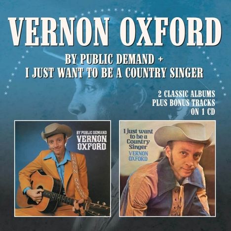 Vernon Oxford: By Public Demand / I Just Want To Be A Country Singer, CD