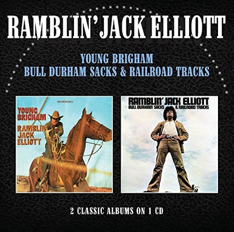 "Ramblin" Jack Elliot: Young Brigham / Bull Durham Sacks &amp; Railroad Tracks (2 Classic Albums On 1 CD), CD