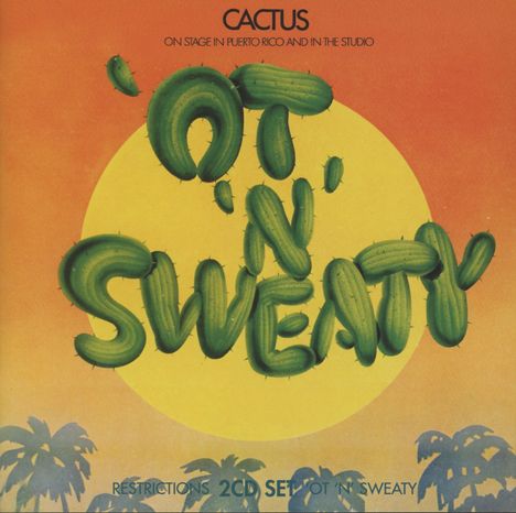 Cactus: Restrictions / 'Ot 'N' Sweaty, 2 CDs
