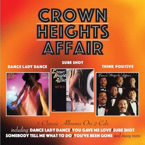 Crown Heights Affair: Dance Lady Dance / Sure Shot / Think Positive, 2 CDs