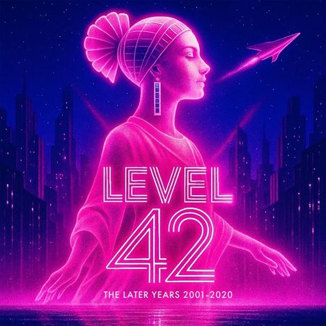 „LEVEL 42. THE LATER YEARS 2001-2020.“ Neonartige Illustration einer Frau vor futuristischer Stadtsilhouette.