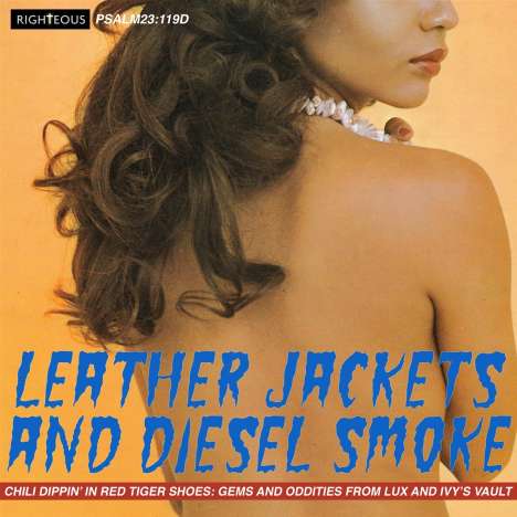 Leather Jackets &amp; Diesel Smoke: Chili Dippin’ In Red Tiger Shoes, Gems &amp; Oddities From Lux And Ivy’s Vault, 2 CDs