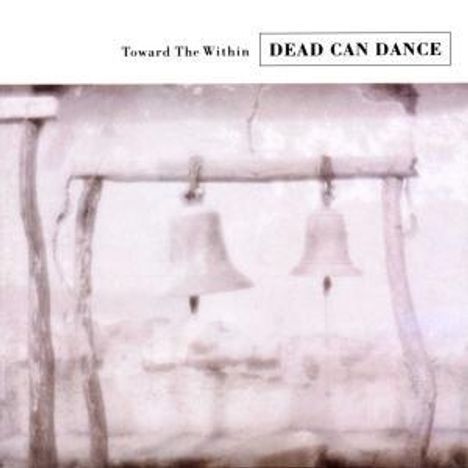 Dead Can Dance: Toward The Within, CD