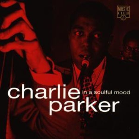 Charlie Parker (1920-1955): In A Soulful Mood, CD