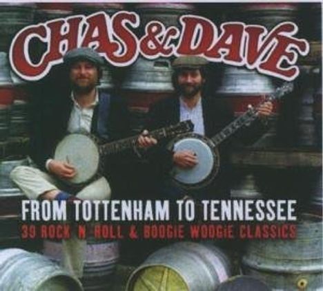 Chas &amp; Dave: From Tottenham To Tennessee, 2 CDs