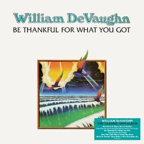 Oben "William DeVaughn", darunter "BE THANKFUL FOR WHAT YOU GOT". Farbige Illustration mit Landschaft und fliegenden Vögeln.
