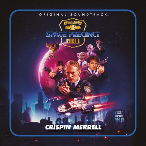 "Original Soundtrack", "Space Precinct 2040", "Crispin Merrell". Sci-Fi-Szene mit Raumschiffen und Polizisten vor einem Planeten.