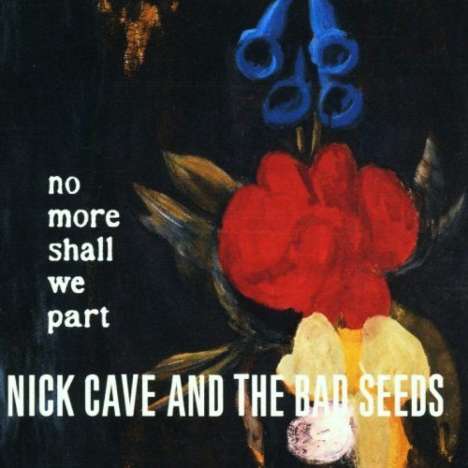 Nick Cave &amp; The Bad Seeds: No More Shall We Part, CD