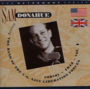 Sam Donahue (1918-1974): Directing The Band Of The US Navy Liberation Forces Vol.1, CD