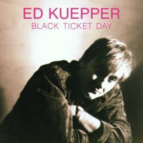 Ed Kuepper: Black Ticket Day, CD